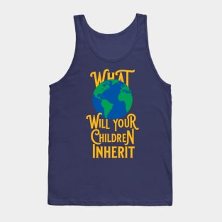 What World Will Your Children Inherit Tank Top